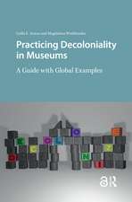 Practicing Decoloniality in Museums: A Guide with Global Examples