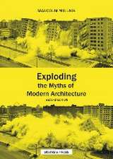 Exploding the Myths of Modern Architecture