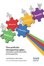 Tirer profit des rétrospectives agiles: Une boîte à outils d'activités de rétrospective