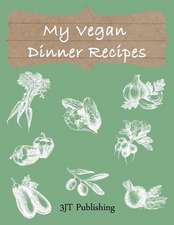 My Vegan Dinner Recipes