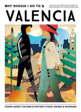 Why Should I Go To Valencia: The city you definitely need to visit before you turn 30 (or 130)