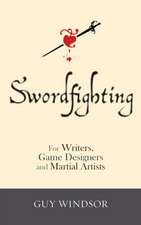 Swordfighting, for Writers, Game Designers, and Martial Artists