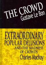 The Crowd & Extraordinary Popular Delusions and the Madness of Crowds