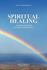 Spiritual Healing - A Human Potential in Theory and Practice