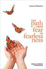 The Path from Fear to Fearlessness