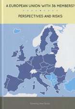 A European Union with 36 Members?: Perspectives and Risks