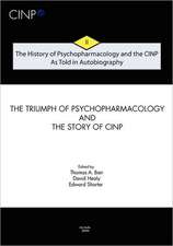 The History of Psychopharmacology and the Cinp - As Told in Autobiography: The Triumph of Psychopharmacology and the Story of Cinp