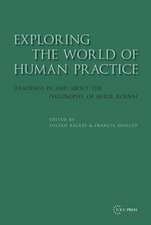 Exploring the World of Human Practice: Readings in and about the Philosophy of Aurel Kolnai