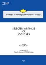 Pioneers in Neuropsychopharmacology I: Selected Writings of Joel Elkes