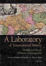 A Laboratory of Transnational History: Ukraine and Recent Ukrainian Historiography