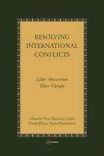 Resolving International Conflicts: Liber Amicorum Tibor Varady