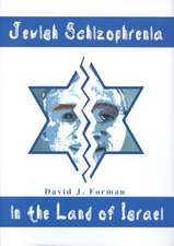 Jewish Schizophrenia in the Land of Israel