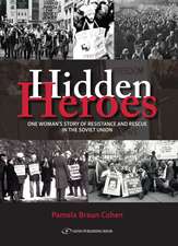 Hidden Heroes: One Woman's Story of Resistance and Rescue in The Soviet Union