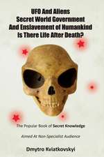 UFO and Aliens. Secret World Government and Enslavement of Humankind. Is There Life After Death?