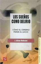 Los Sueos Como Delirio: Como el Cerebro Pierde el Juicio