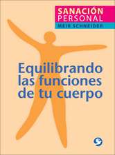 Equilibrando las Funciones de Tu Cuerpo: Sanacion Personal = The Handbook of Self-Healing