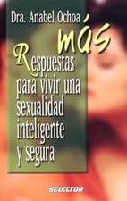 Mas Respuestas Para Vivir Una Sexualidad Inteligente Y Segura