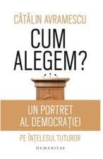 Cum alegem?: Un portret al democrației pe înțelesul tuturor