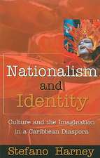 Nationalism and Identity: Culture and the Imagination in a Caribbean Diaspora