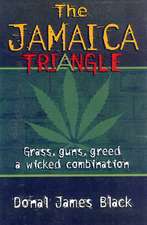 The Jamaica Triangle: Grass, Guns, Greed and a Wicked Combination