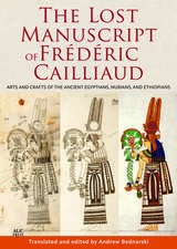 The Lost Manuscript of Frédéric Cailliaud: Arts and Crafts of the Ancient Egyptians, Nubians, and Ethiopians