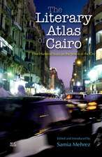 The Literary Atlas of Cairo: One Hundred Years on the Streets of the City