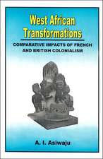 West African Transformations. Comparative Impacts of French and British Colonialism