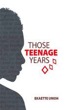 Those Teenage Years: Inspiring Stories for Teenagers, Young Adults and the Young at Heart