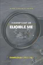 Insignificant Me, Eligible Me