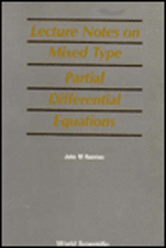 Lecture Notes on Mixed Type Partial Differential Equations