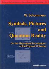 Symbols, Pictures and Quantum Reality - On the Theoretical Foundations of the Physical Universe