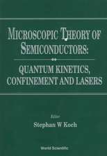 Microscopic Theory of Semiconductors: Quantum Kinetics, Confinement and Lasers