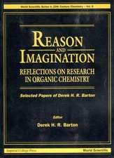 Reason and Imagination: Reflections on Research in Organic Chemistry- Selected Papers of Derek H R Barton