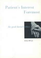 Patient's Interest Foremost: The Good Doctor's Ethics