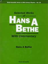 Selected Works of Hans a Bethe (with Commentary)