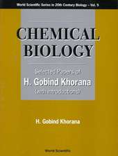 Chemical Biology, Selected Papers of H G Khorana (with Introductions)