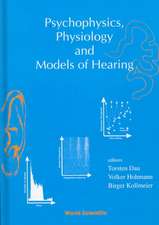 Psychophysics, Physiology and Models of Hearing