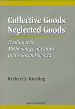 Collective Goods, Neglected Goods: Dealing with Methodological Failure in the Social Sciences