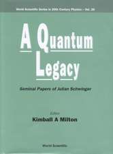 Quantum Legacy, A: Seminal Papers of Julian Schwinger