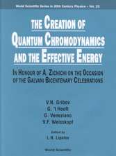 Creation of Quantum Chromodynamics and the Effective Energy, The: In Honour of a Zichichi on the Occasion of the Galvani Bicentenary Celebrations