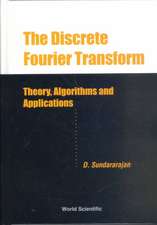 Discrete Fourier Transform, The: Theory, Algorithms and Applications