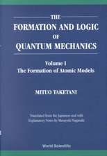 The Formation and Logic of Quantum Mechanics 3 Volume Set