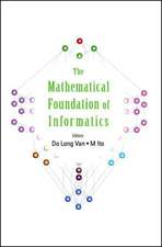 Mathematical Foundation of Informatics, the - Proceedings of the Conference: Celebrating the Career of Peter Von Brentano, Intl Symp