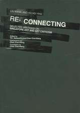 Re-Connecting: Selected Writings on Singapore Art and Art Criticism