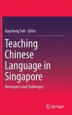 Teaching Chinese Language in Singapore: Retrospect and Challenges