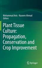 Plant Tissue Culture: Propagation, Conservation and Crop Improvement