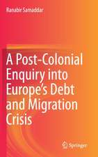 A Post-Colonial Enquiry into Europe’s Debt and Migration Crisis