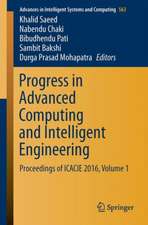 Progress in Advanced Computing and Intelligent Engineering: Proceedings of ICACIE 2016, Volume 1