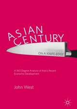 Asian Century… on a Knife-edge: A 360 Degree Analysis of Asia's Recent Economic Development