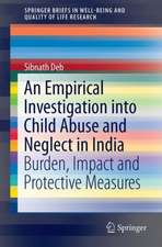 An Empirical Investigation into Child Abuse and Neglect in India: Burden, Impact and Protective Measures